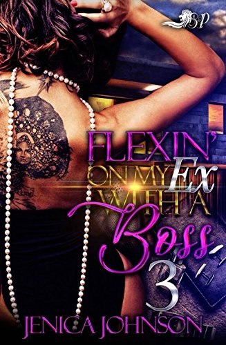 Book Cover Flexin' on My Ex With A Boss 3: The Finale