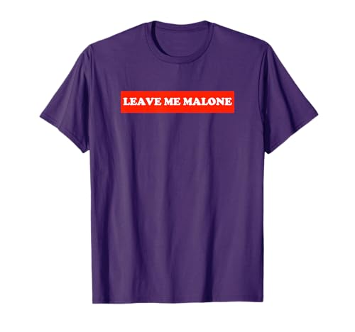 Leave me Malone Shirt Women and Men
