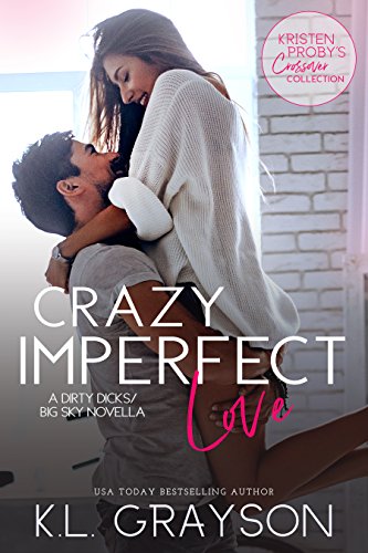 Book Cover Crazy Imperfect Love: A Dirty Dicks/Big Sky Novella (Kristen Proby Crossover Collection Book 3)