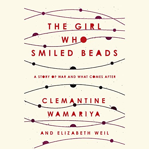 The Girl Who Smiled Beads: A Story of War and What Comes After