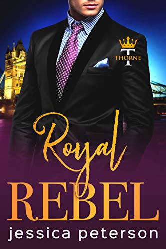 Book Cover Royal Rebel: An Enemies-to-Lovers Romance (Thorne Monarchs Book 2)