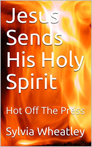 Book Cover Jesus Sends His Holy Spirit: Hot Off The Press