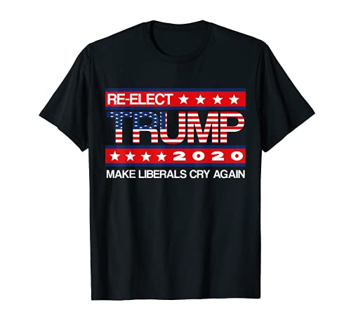 Donald Trump Election 2020 Make Liberals Cry Again GOP MAGA T-Shirt