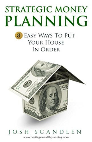 Strategic  Money Planning: 8 Easy Ways To Put Your House In Order (Sustainable Wealth Series Book 1)