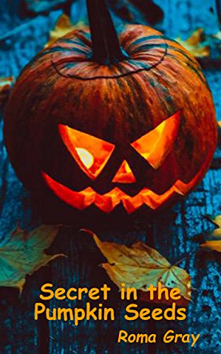 Secret In The Pumpkin Seeds: An Under a Harvest Moon Thriller