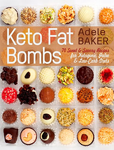 Book Cover Keto Fat Bombs: 70 Sweet & Savory Recipes for Ketogenic, Paleo & Low-Carb Diets. Easy Recipes for Healthy Eating to Lose Weight Fast