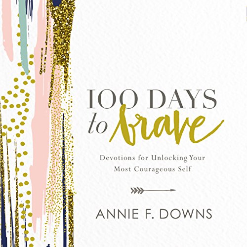 Book Cover 100 Days to Brave: Devotions for Unlocking Your Most Courageous Self