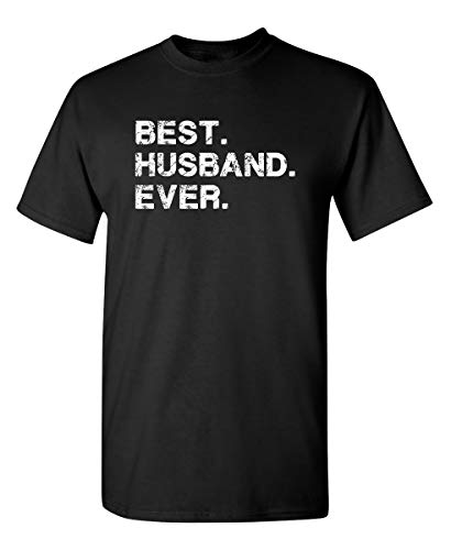 Best Husband Ever Graphic Adult Humor Novelty Sarcastic Funny T Shirt