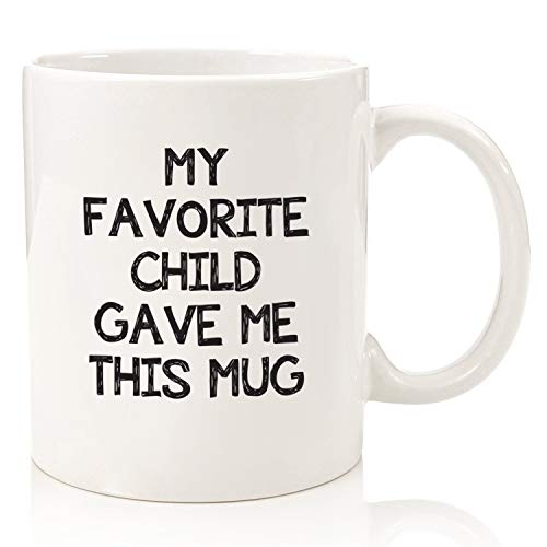 Book Cover My Favorite Child Gave Me This Funny Coffee Mug - Best Mom & Dad Christmas Gifts - Gag Xmas Present Idea from Daughter, Son, Kids - Novelty Birthday Gift for Parents - Fun Cup for Men, Women, Him, Her