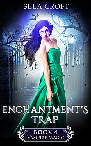 Enchantment's Trap (Vampire Magic Book 4)