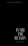Is She The Reason