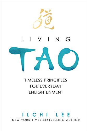 Living Tao: Timeless Principles for Everyday Enlightenment