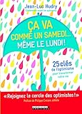 Ca va comme un samedi... même le lundi !: 25 clés de l'optimisme pour transformer votre vie