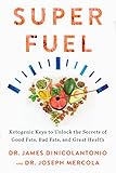 Superfuel: Ketogenic Keys to Unlock the Secrets of Good Fats, Bad Fats, and Great Health