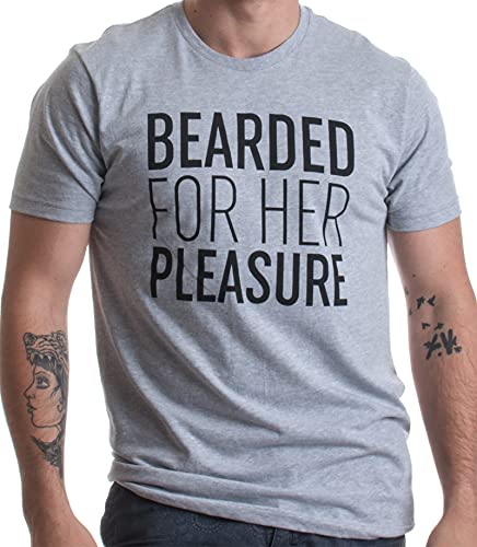 Bearded for Her Pleasure | Funny Beard, Men's Facial Hair Humor Unisex T-Shirt