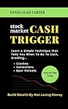 STOCK MARKET CASH TRIGGER: Learn A Simple Technique That Tells You When To Go To Cash