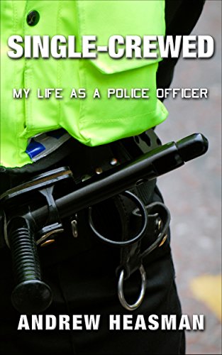 Single-Crewed: My Life as a Police Officer (The Memoir Series Book 2)
