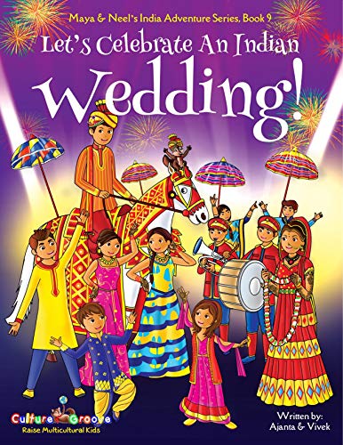 Book Cover Let's Celebrate An Indian Wedding!: Multicultural, Non-Religious, Culture, Dance, Baraat, Groom, Bride, Horse, Mehendi, Henna, Sangeet, Biracial Indian ... (Maya & Neel's India Adventure Series 9)