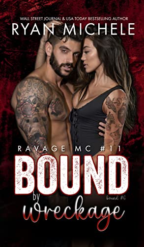 Bound by Wreckage (Ravage MC #11) : A Motorcycle Club Romance (Bound #6)