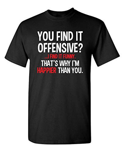 Feelin Good Tees You Find It Offensive? I Find It Funny Humorous Graphic Mens Funny T-Shirt