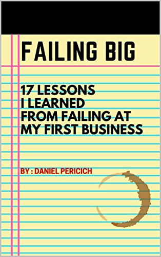 Failing Big: 17 Lessons I Learned From Failing at My First Business
