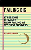 Failing Big: 17 Lessons I Learned From Failing at My First Business