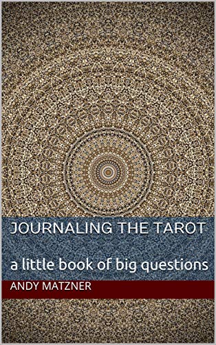 Journaling the Tarot: a little book of big questions