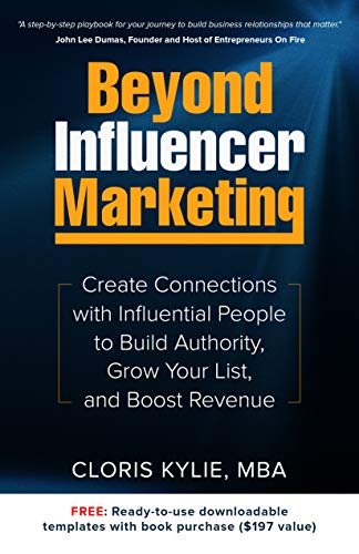 Book Cover Beyond Influencer Marketing: Create Connections with Influential People to Build Authority, Grow Your List, and Boost Revenue