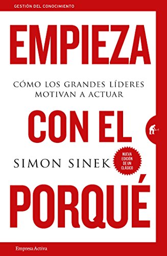 Book Cover Empieza con el porquÃ©: CÃ³mo los grandes lÃ­deres motivan a actuar (GestiÃ³n del conocimiento) (Spanish Edition)