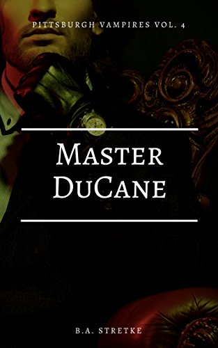 Master DuCane: Pittsburgh Vampires Vol. 4