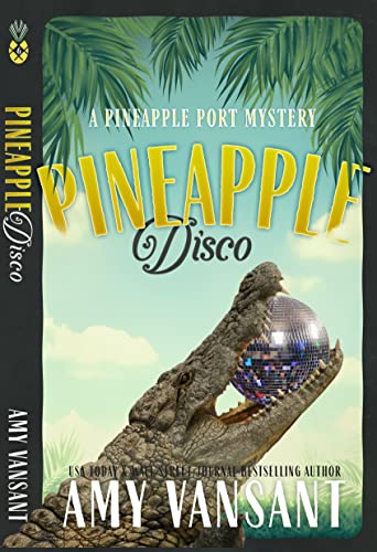 Book Cover Pineapple Disco: A cozy mystery with a touch of romance (Pineapple Port Mysteries Book 6)