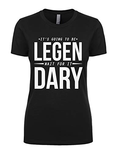 Cybertela Women's It's Going to Be Legen Wait for It Dary Juniors T-Shirt