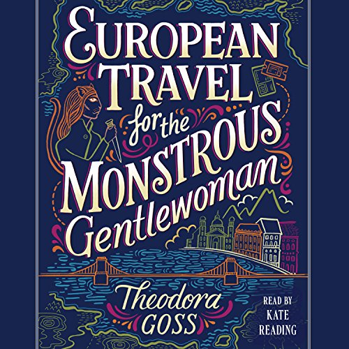 European Travel for the Monstrous Gentlewoman: The Extraordinary Adventures of the Athena Club, Book 2