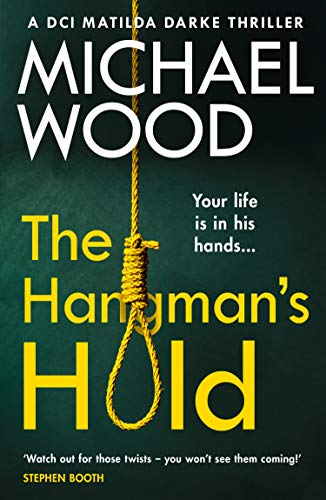 The Hangman’s Hold: A gripping serial killer thriller that will keep you hooked (DCI Matilda Darke Thriller, Book 4)