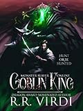 Goblin King: A LitRPG/GameLit Adventure (Monster Slayer Online Book 1)