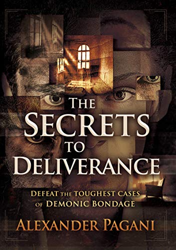 Book Cover The Secrets to Deliverance: Defeat the Toughest Cases of Demonic Bondage