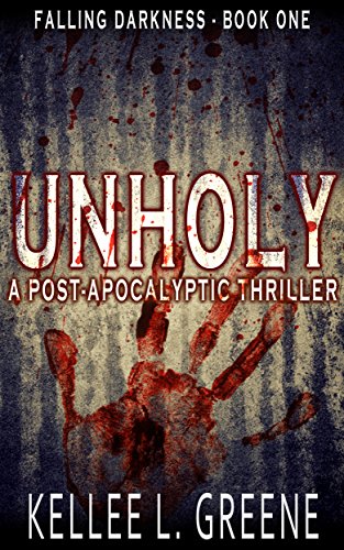 Unholy - A Post-Apocalyptic Thriller (Falling Darkness Book 1)