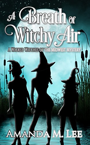 A Breath of Witchy Air: A Wicked Witches of the Midwest Mystery