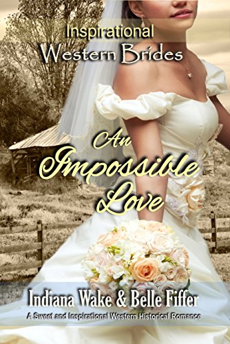 Book Cover An Impossible Love (Inspirational Western Brides Book 1)