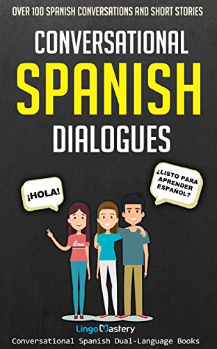 Book Cover Conversational Spanish Dialogues: Over 100 Spanish Conversations and Short Stories (Conversational Spanish Dual Language Books Book 1)