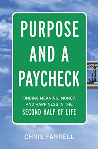 Book Cover Purpose and a Paycheck: Finding Meaning, Money, and Happiness in the Second Half of Life