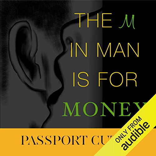 The M in Man Is for Money: How to Get It, Use It, and Make It Work for You!