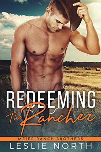 Redeeming the Rancher (Meier Ranch Brothers Book 2)