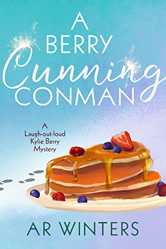 A Berry Cunning Conman: A Humorous Cozy Mystery (Kylie Berry Mysteries Book 4)