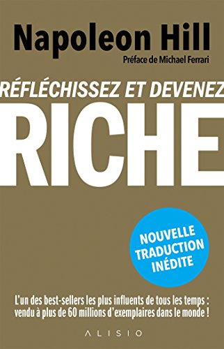 Réfléchissez et devenez riche: Nouvelle traduction inédite. L'un des best-sellers les plus influents de tous les temps : vendu à plus de 60 millions d'exemplaires dans le monde !