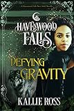 Defying Gravity (Havenwood Falls)