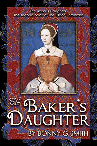 The Baker's Daughter, Volume 1: The second book of the Tudor Chronicles