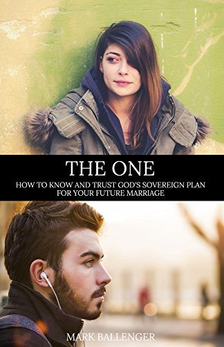 Book Cover The One: How to Know and Trust God's Sovereign Plan for Your Future Marriage