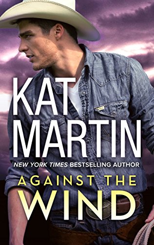Against the Wind: A Novel – A Small Town Western Romance and Romantic Suspense Thriller (The Raines of Wind Canyon Book 1)