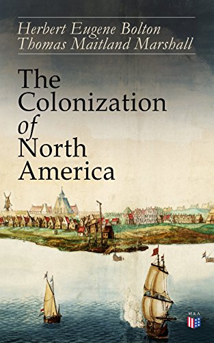 Book Cover The Colonization of North America: 1492-1783: Conflict of the Great European Powers in the New World - Portugal, Spain, England, France, the Netherlands ... the Establishment of Colonies &Wars)